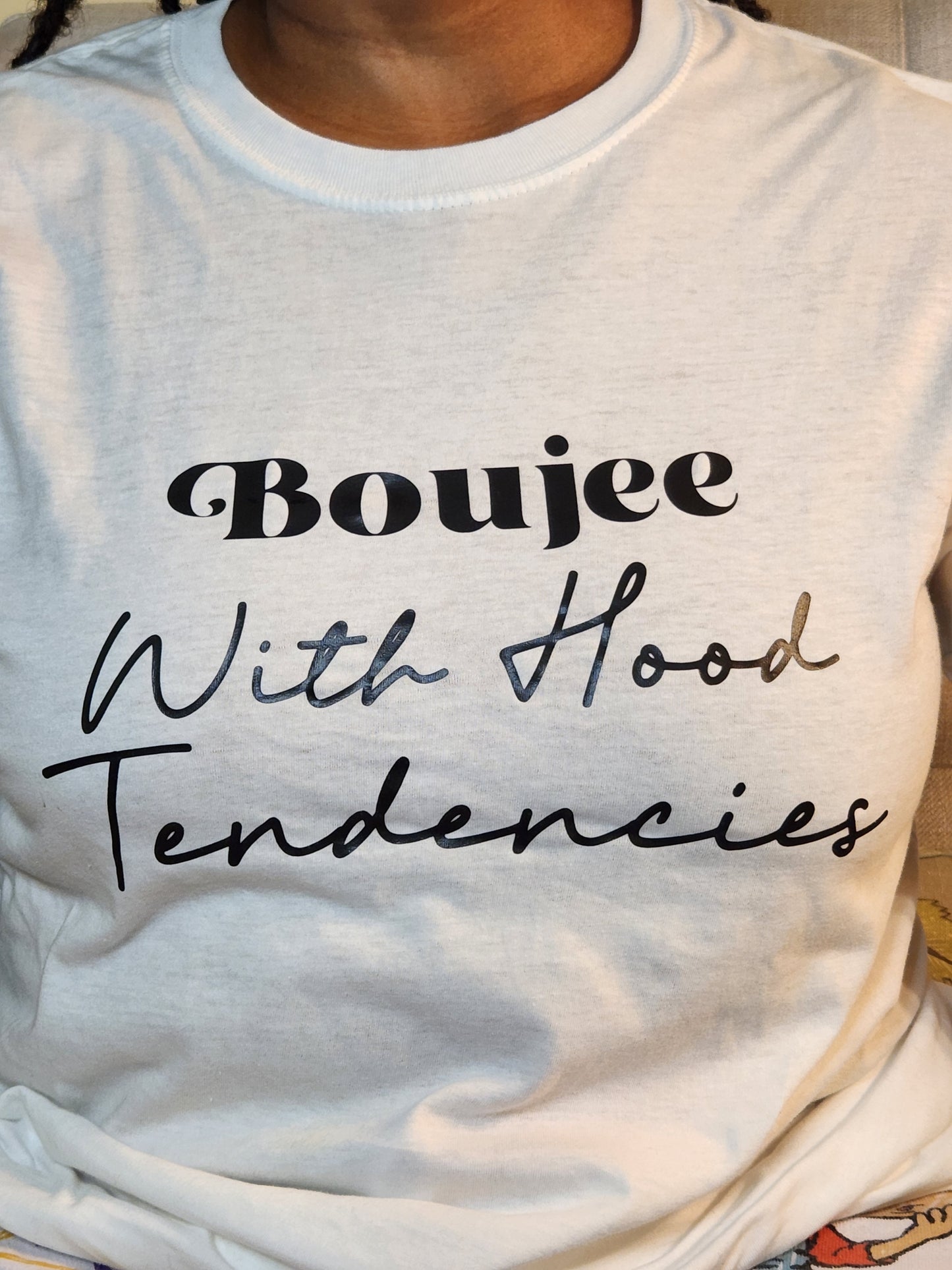 Boujee with Hood Tendencies Tee