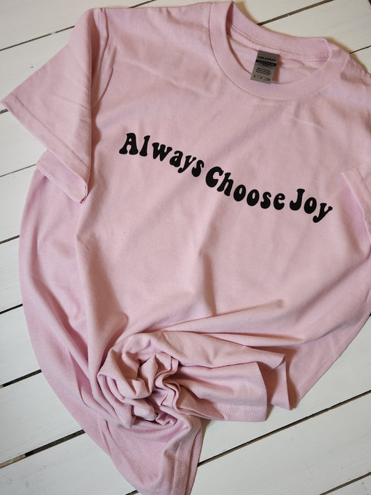 Always Choose Joy Tee